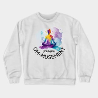 Finding my Om-musement Crewneck Sweatshirt